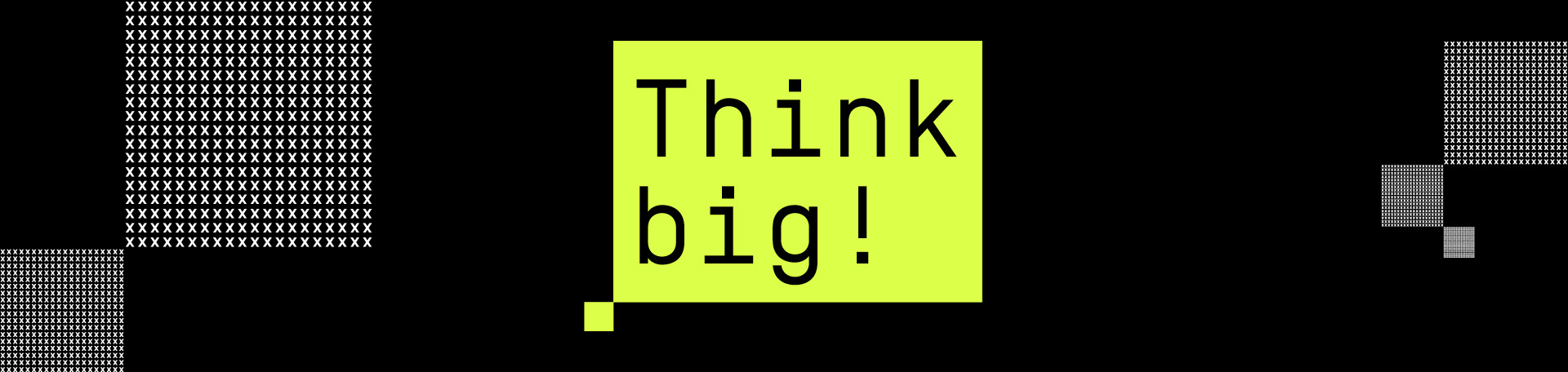 Schwarzes Bilde mit Schriftzug Think Big mit modernem, kantigem Schriftbild